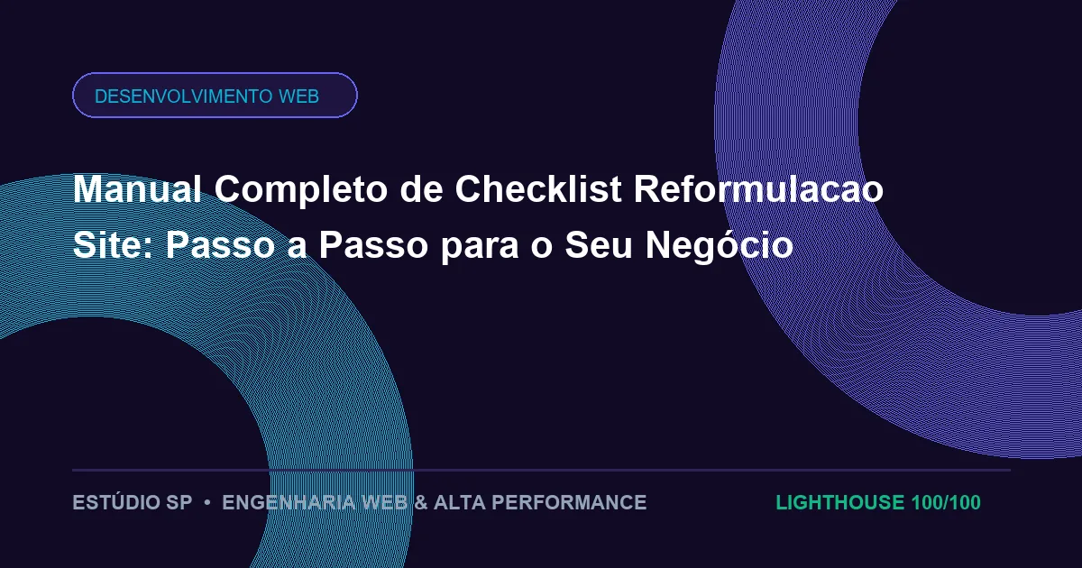 Manual Completo de Checklist Reformulacao Site: Passo a Passo para o Seu Negócio