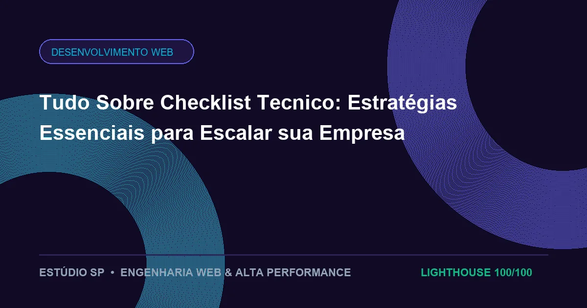 Tudo Sobre Checklist Tecnico: Estratégias Essenciais para Escalar sua Empresa