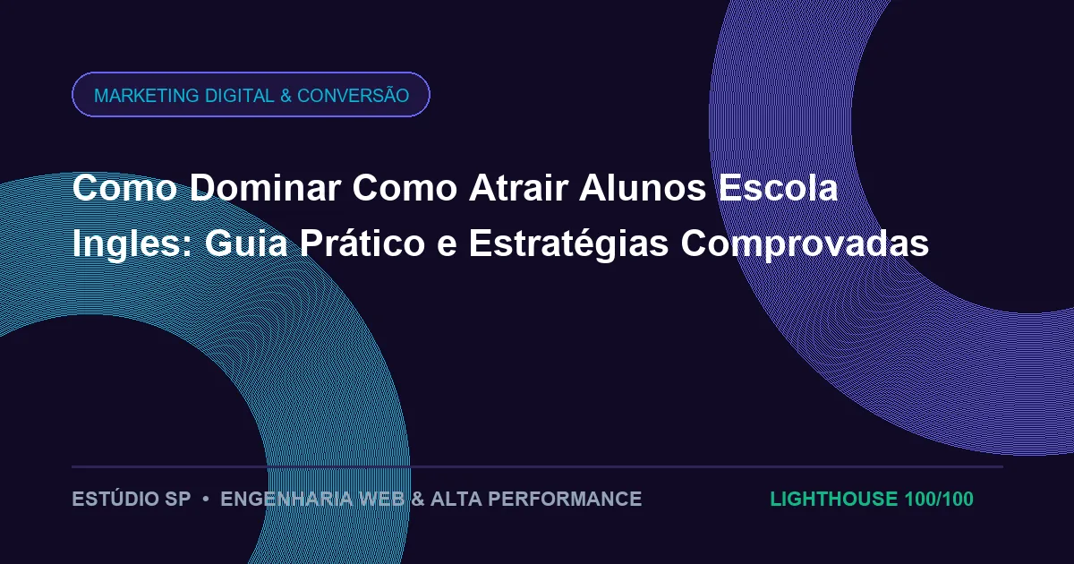 Como Dominar Como Atrair Alunos Escola Ingles: Guia Prático e Estratégias Comprovadas