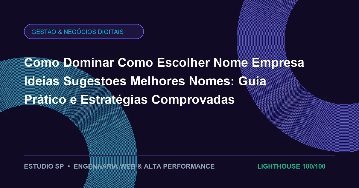 Como Dominar Como Escolher Nome Empresa Ideias Sugestoes Melhores Nomes: Guia Prático e Estratégias Comprovadas