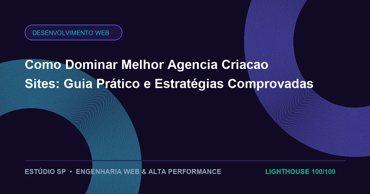Como Dominar Melhor Agencia Criacao Sites: Guia Prático e Estratégias Comprovadas