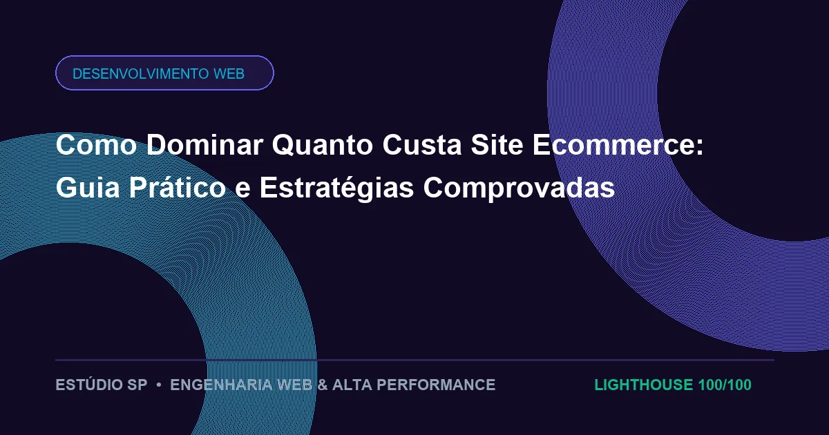 Como Dominar Quanto Custa Site Ecommerce: Guia Prático e Estratégias Comprovadas