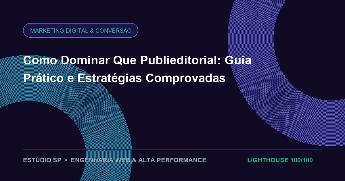 Como Dominar Que Publieditorial: Guia Prático e Estratégias Comprovadas