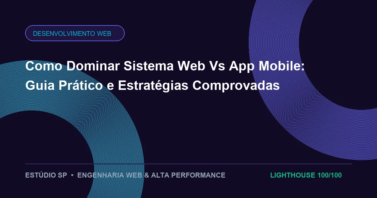 Como Dominar Sistema Web Vs App Mobile: Guia Prático e Estratégias Comprovadas