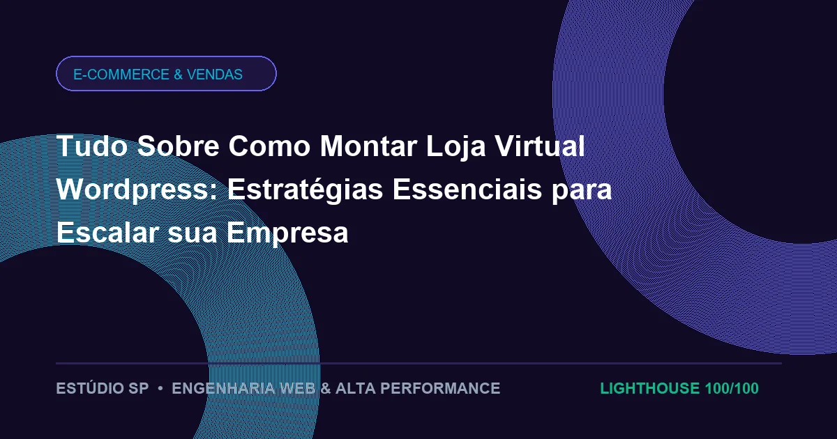 Tudo Sobre Como Montar Loja Virtual Wordpress: Estratégias Essenciais para Escalar sua Empresa