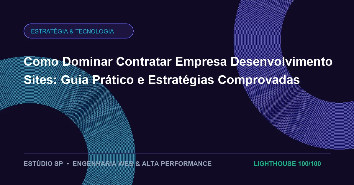 Como Dominar Contratar Empresa Desenvolvimento Sites: Guia Prático e Estratégias Comprovadas