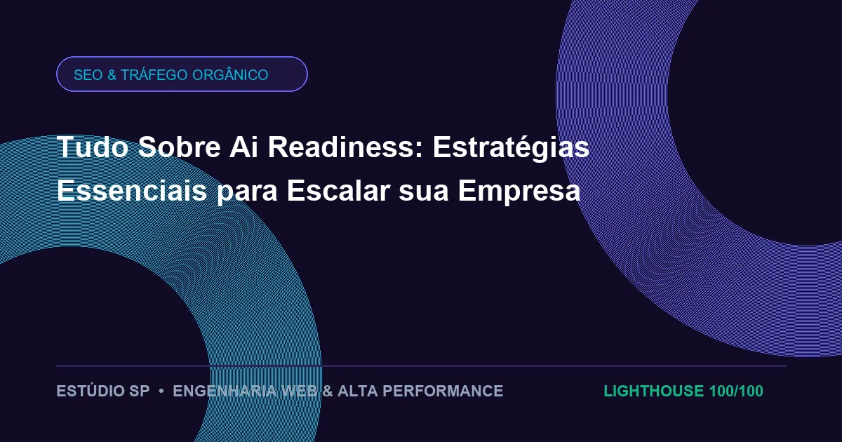 Tudo Sobre Ai Readiness: Estratégias Essenciais para Escalar sua Empresa