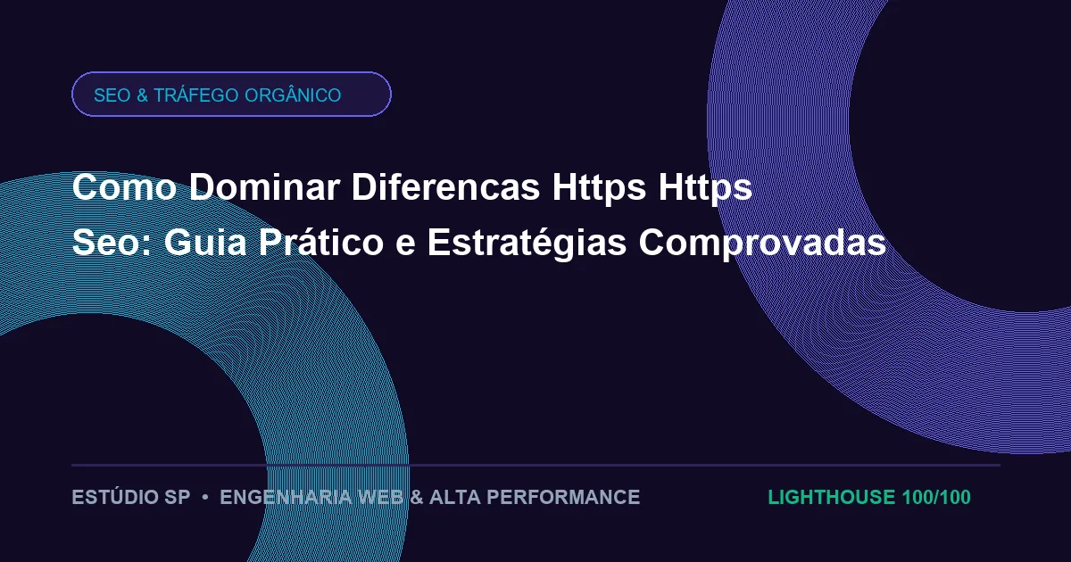 Como Dominar Diferencas Https Https Seo: Guia Prático e Estratégias Comprovadas