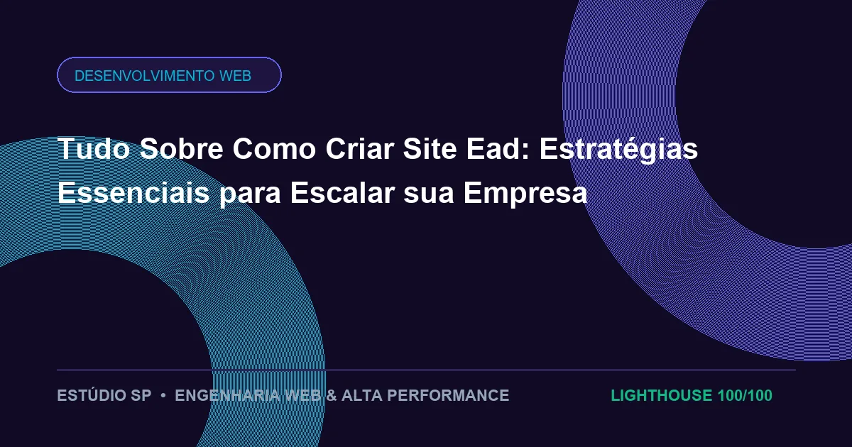 Tudo Sobre Como Criar Site Ead: Estratégias Essenciais para Escalar sua Empresa