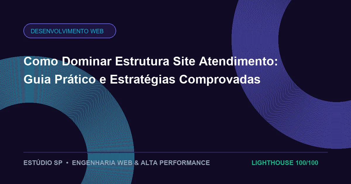 Como Dominar Estrutura Site Atendimento: Guia Prático e Estratégias Comprovadas