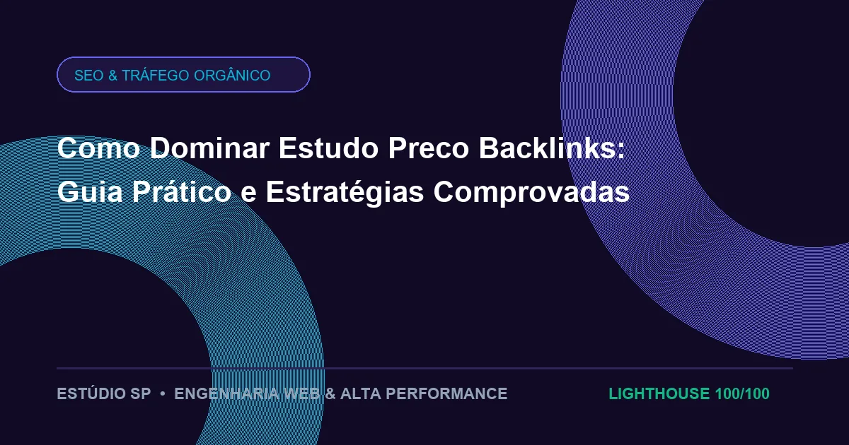 Como Dominar Estudo Preco Backlinks: Guia Prático e Estratégias Comprovadas