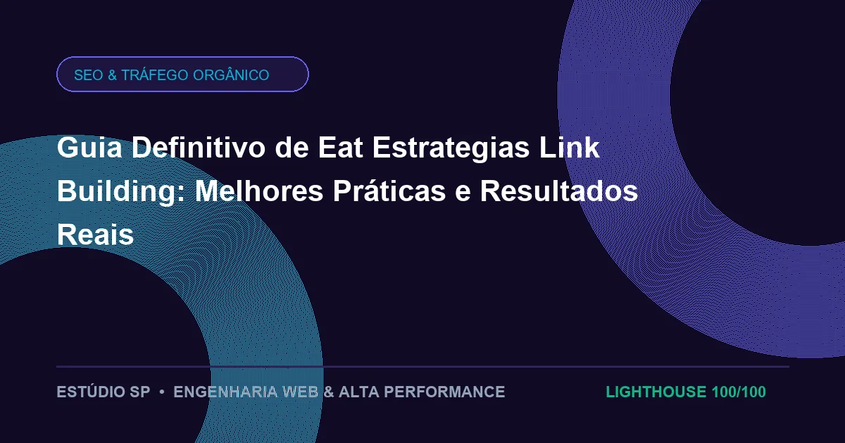 Guia Definitivo de Eat Estrategias Link Building: Melhores Práticas e Resultados Reais
