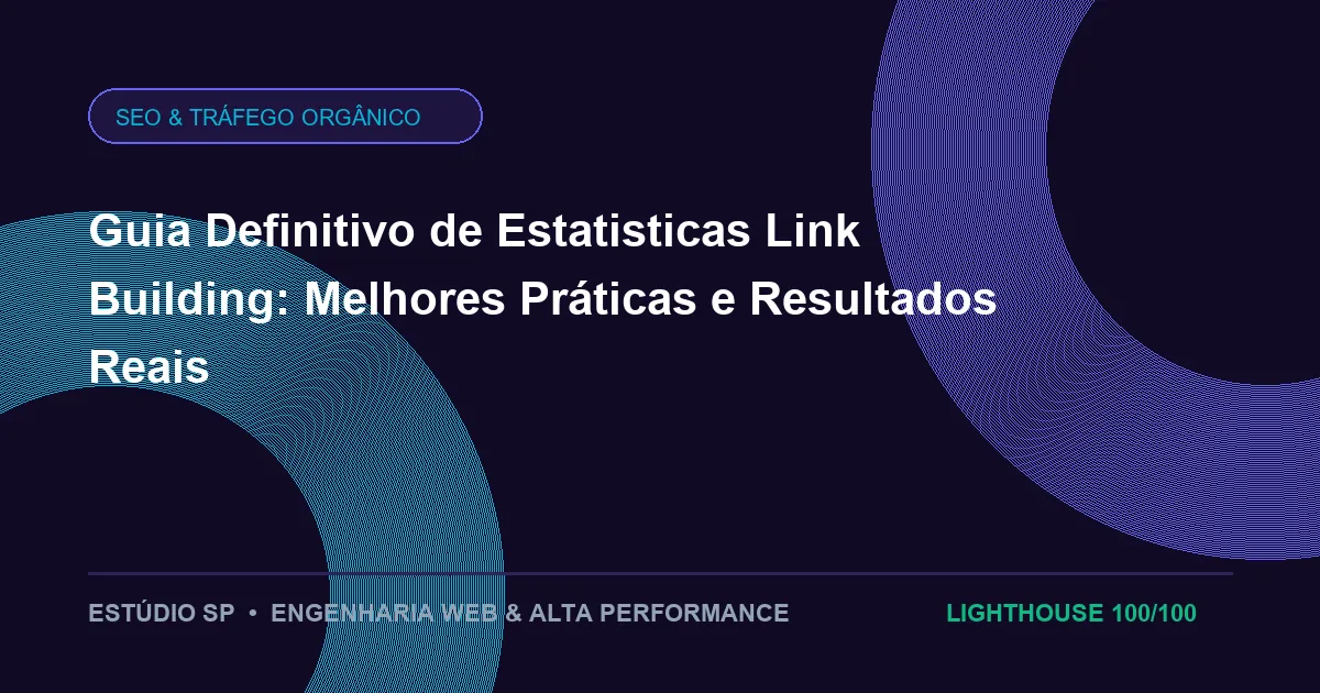Guia Definitivo de Estatisticas Link Building: Melhores Práticas e Resultados Reais