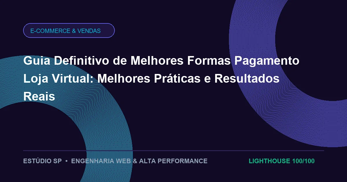 Guia Definitivo de Melhores Formas Pagamento Loja Virtual: Melhores Práticas e Resultados Reais