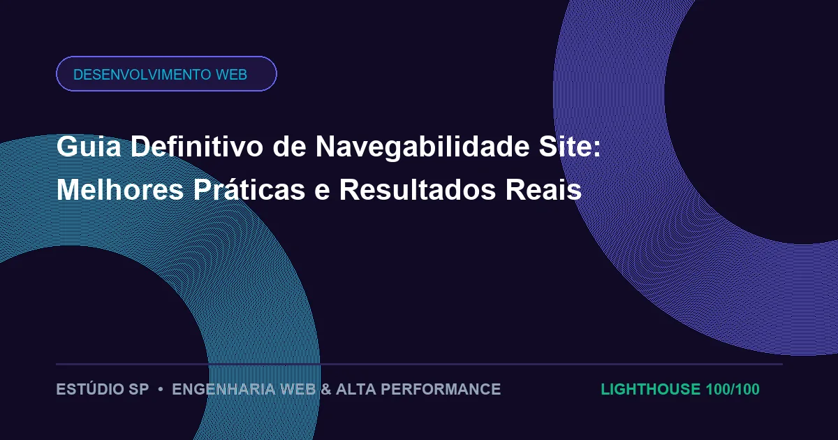Guia Definitivo de Navegabilidade Site: Melhores Práticas e Resultados Reais