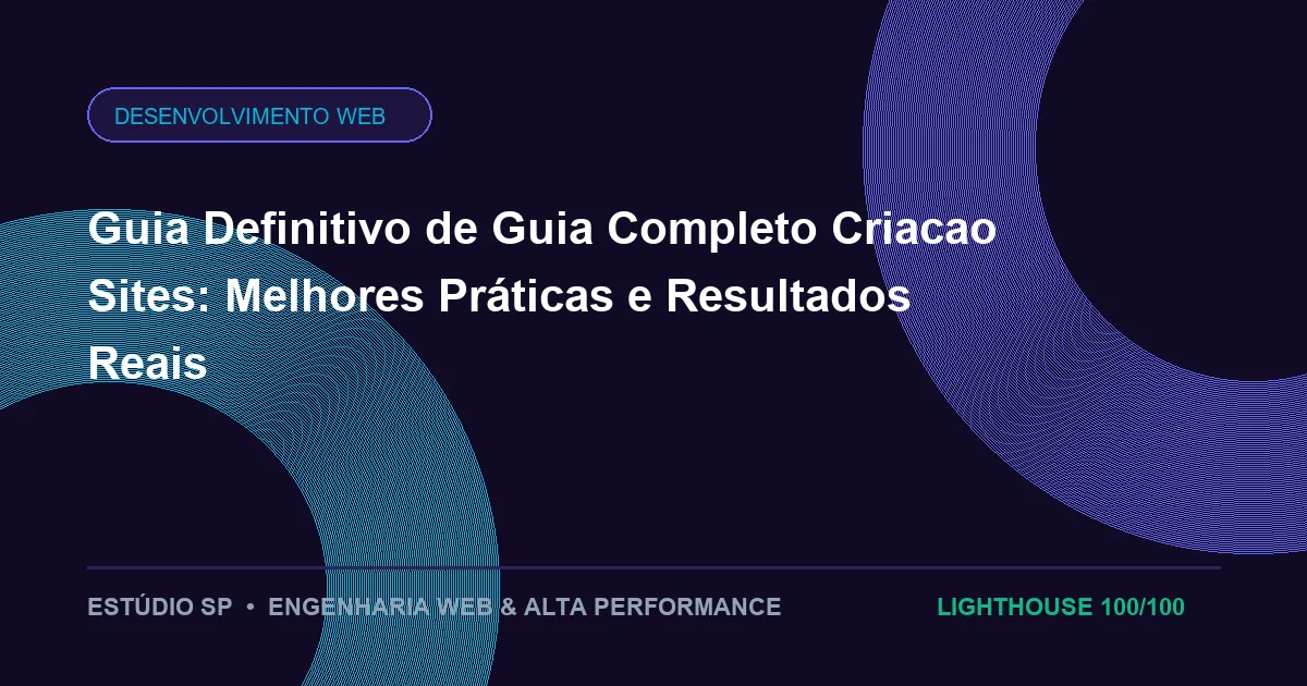 Guia Definitivo de Guia Completo Criacao Sites: Melhores Práticas e Resultados Reais