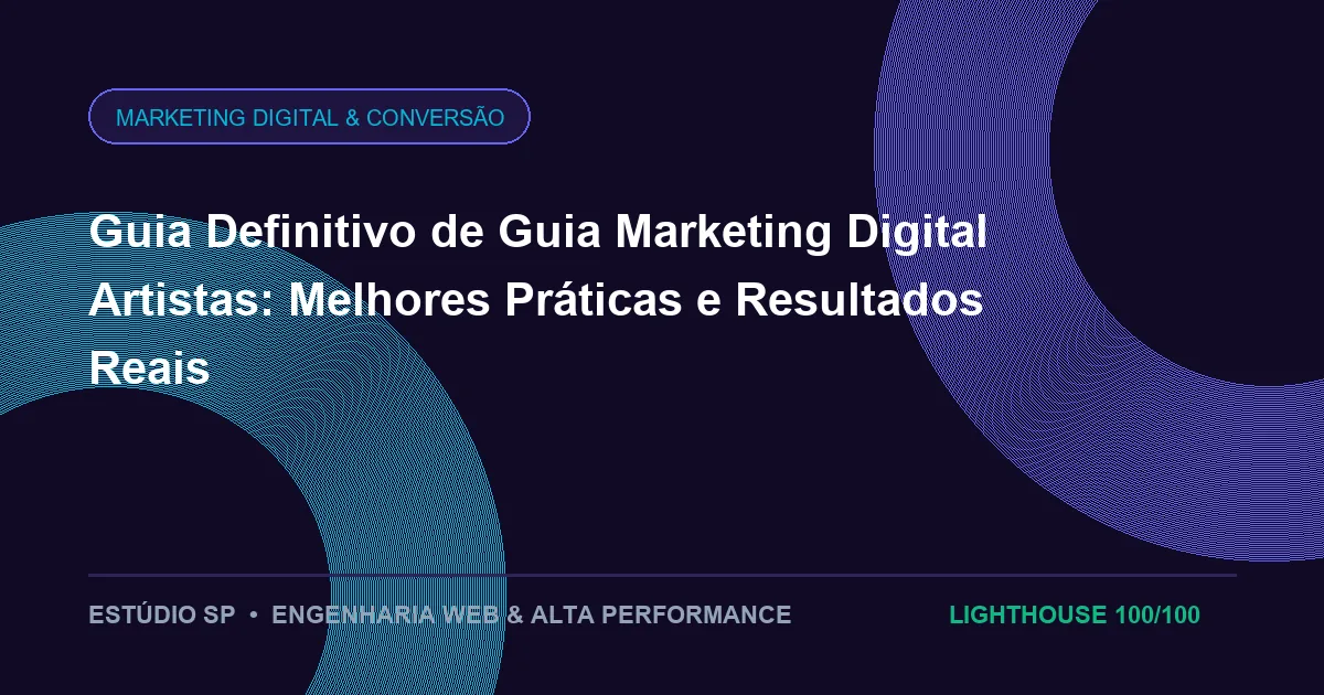 Guia Definitivo de Guia Marketing Digital Artistas: Melhores Práticas e Resultados Reais