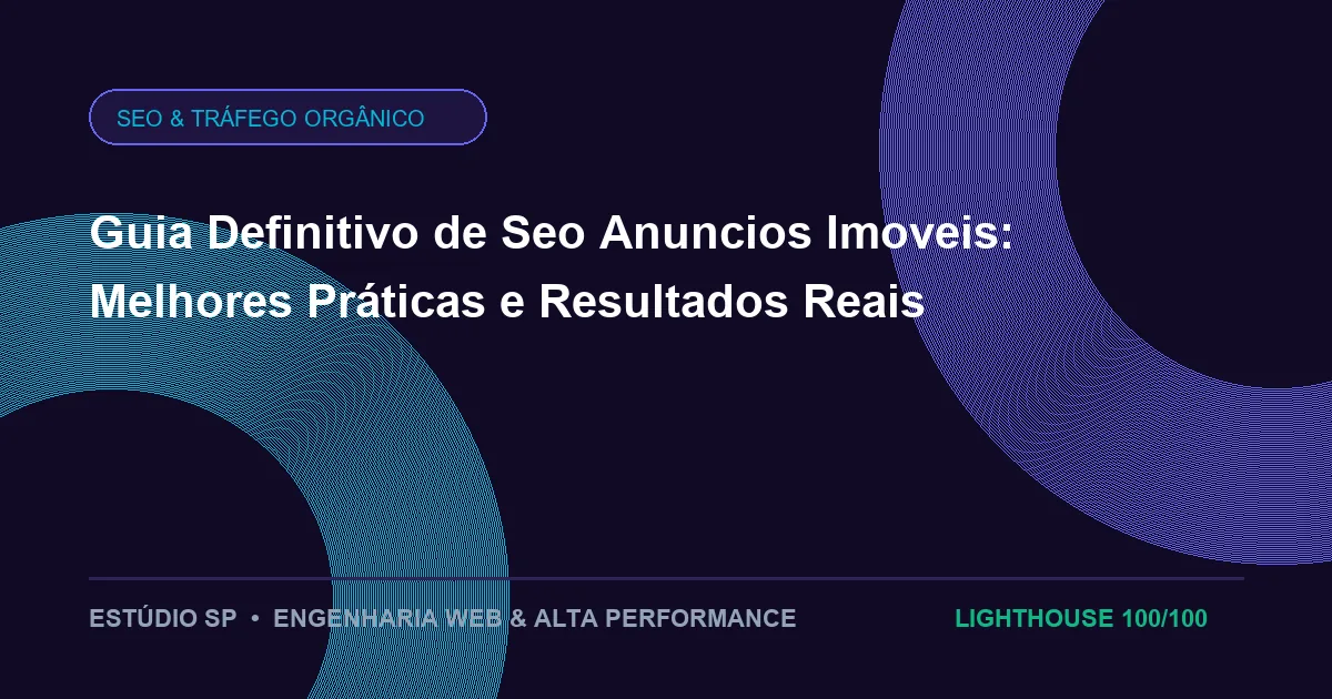 Guia Definitivo de Seo Anuncios Imoveis: Melhores Práticas e Resultados Reais