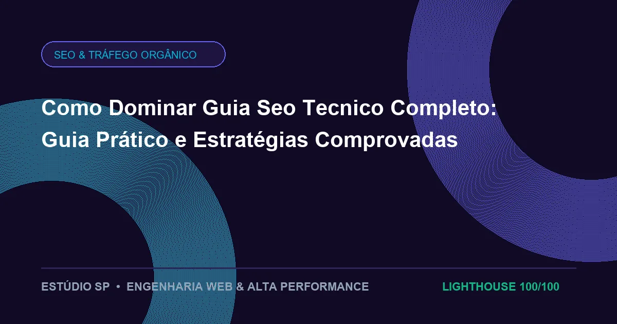 Como Dominar Guia Seo Tecnico Completo: Guia Prático e Estratégias Comprovadas