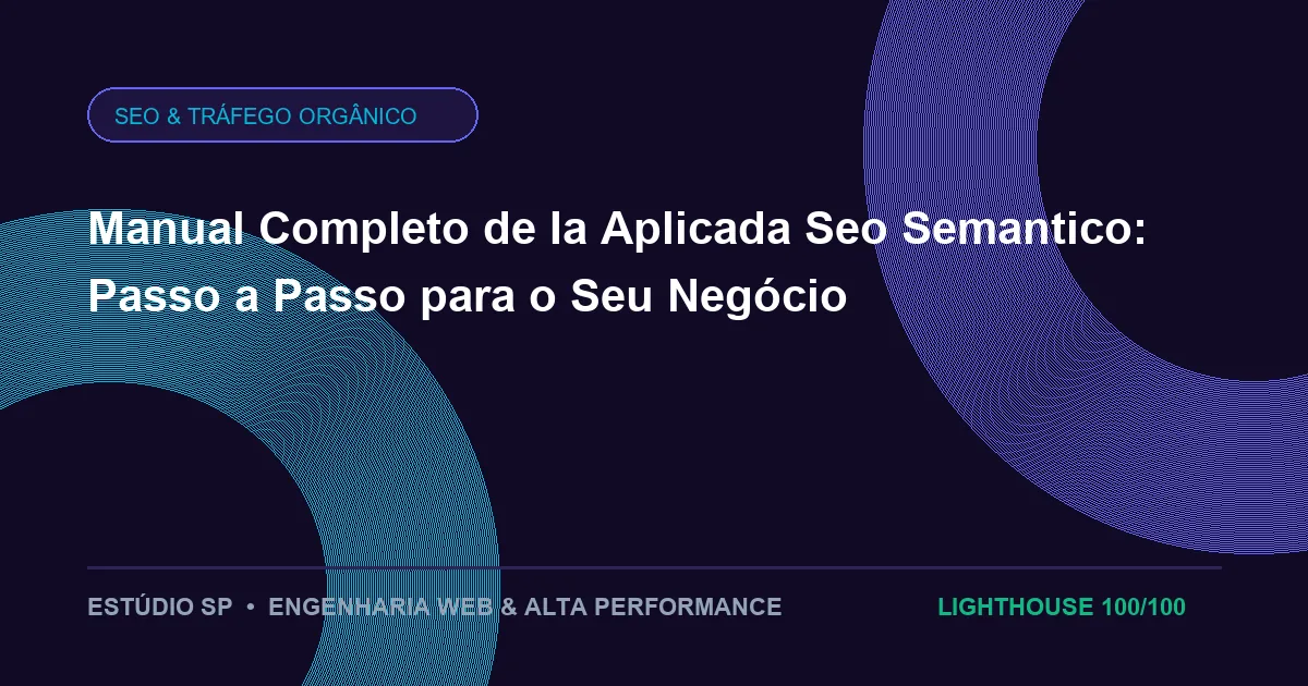 Manual Completo de Ia Aplicada Seo Semantico: Passo a Passo para o Seu Negócio