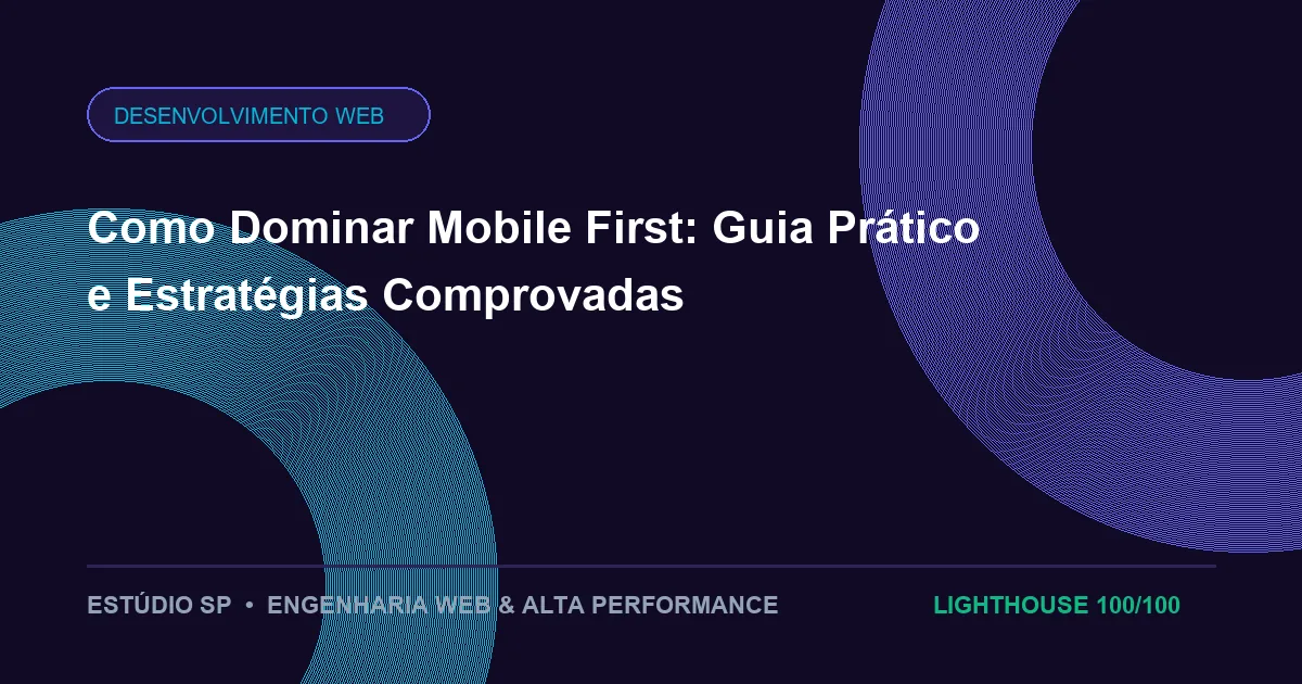 Como Dominar Mobile First: Guia Prático e Estratégias Comprovadas