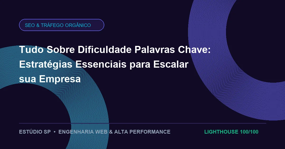 Tudo Sobre Dificuldade Palavras Chave: Estratégias Essenciais para Escalar sua Empresa