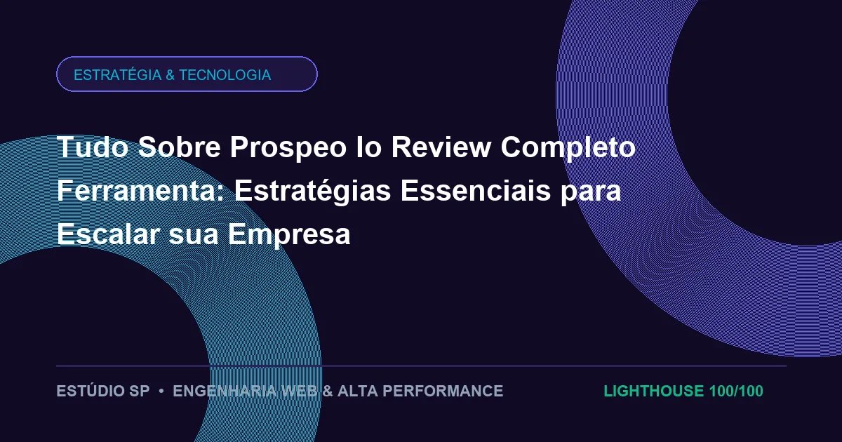 Tudo Sobre Prospeo Io Review Completo Ferramenta: Estratégias Essenciais para Escalar sua Empresa