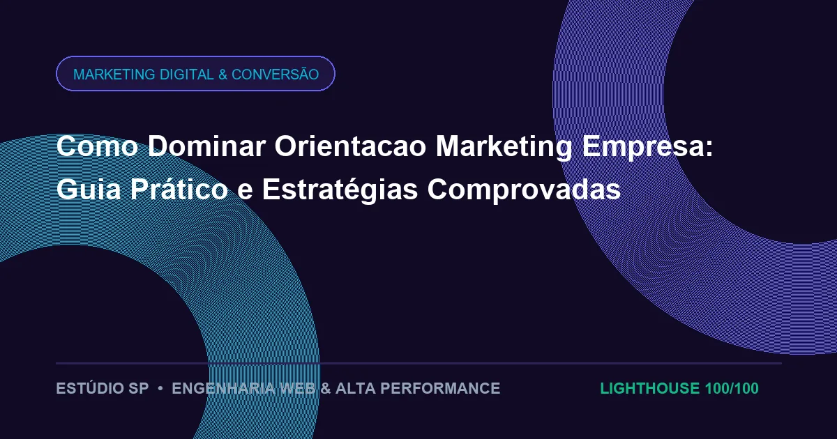 Como Dominar Orientacao Marketing Empresa: Guia Prático e Estratégias Comprovadas