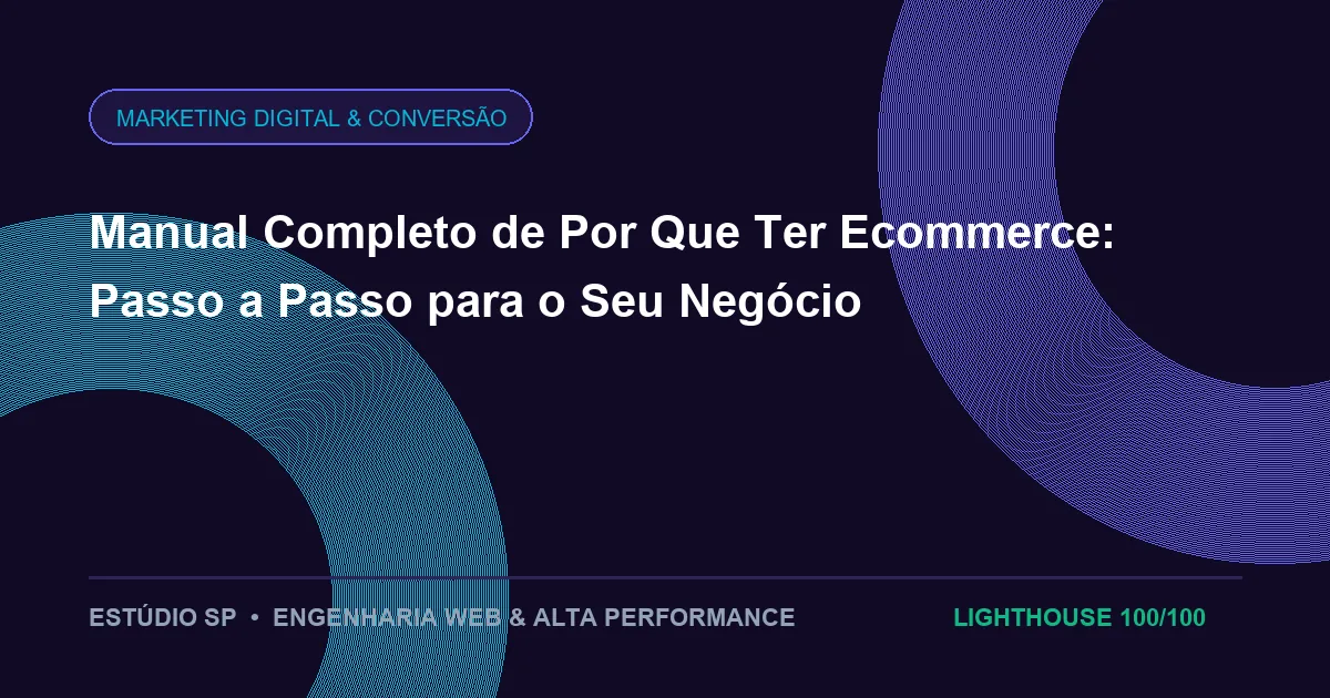 Manual Completo de Por Que Ter Ecommerce: Passo a Passo para o Seu Negócio