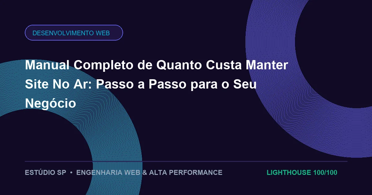 Manual Completo de Quanto Custa Manter Site No Ar: Passo a Passo para o Seu Negócio