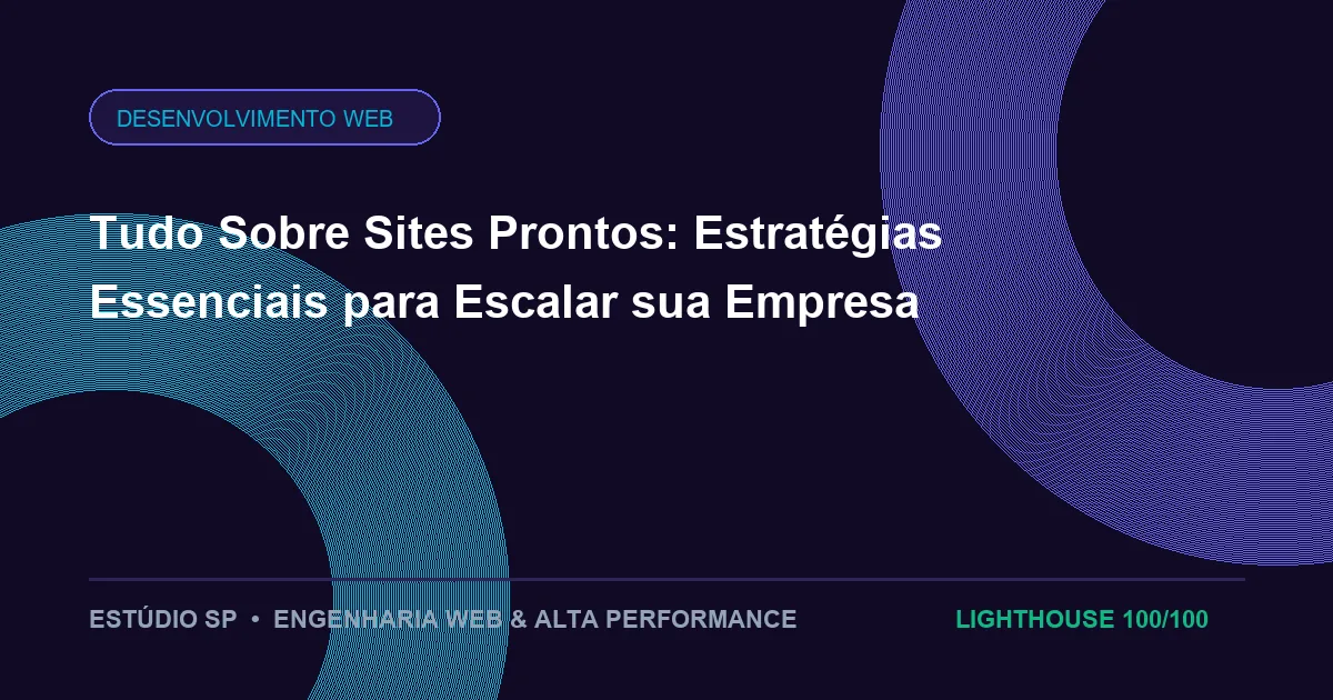 Tudo Sobre Sites Prontos: Estratégias Essenciais para Escalar sua Empresa